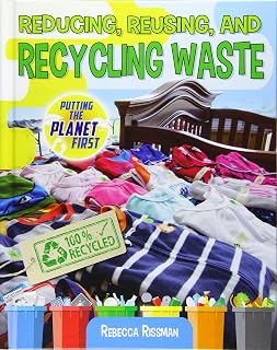 Reducing, Reusing, and Recycling Waste (Putting the Planet First)