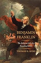 Benjamin Franklin: The Religious Life of a Founding Father
