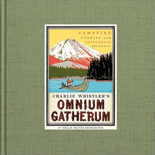 Charlie Whistler's Omnium Gatherum: Campfire Stories and Adirondack Adventures