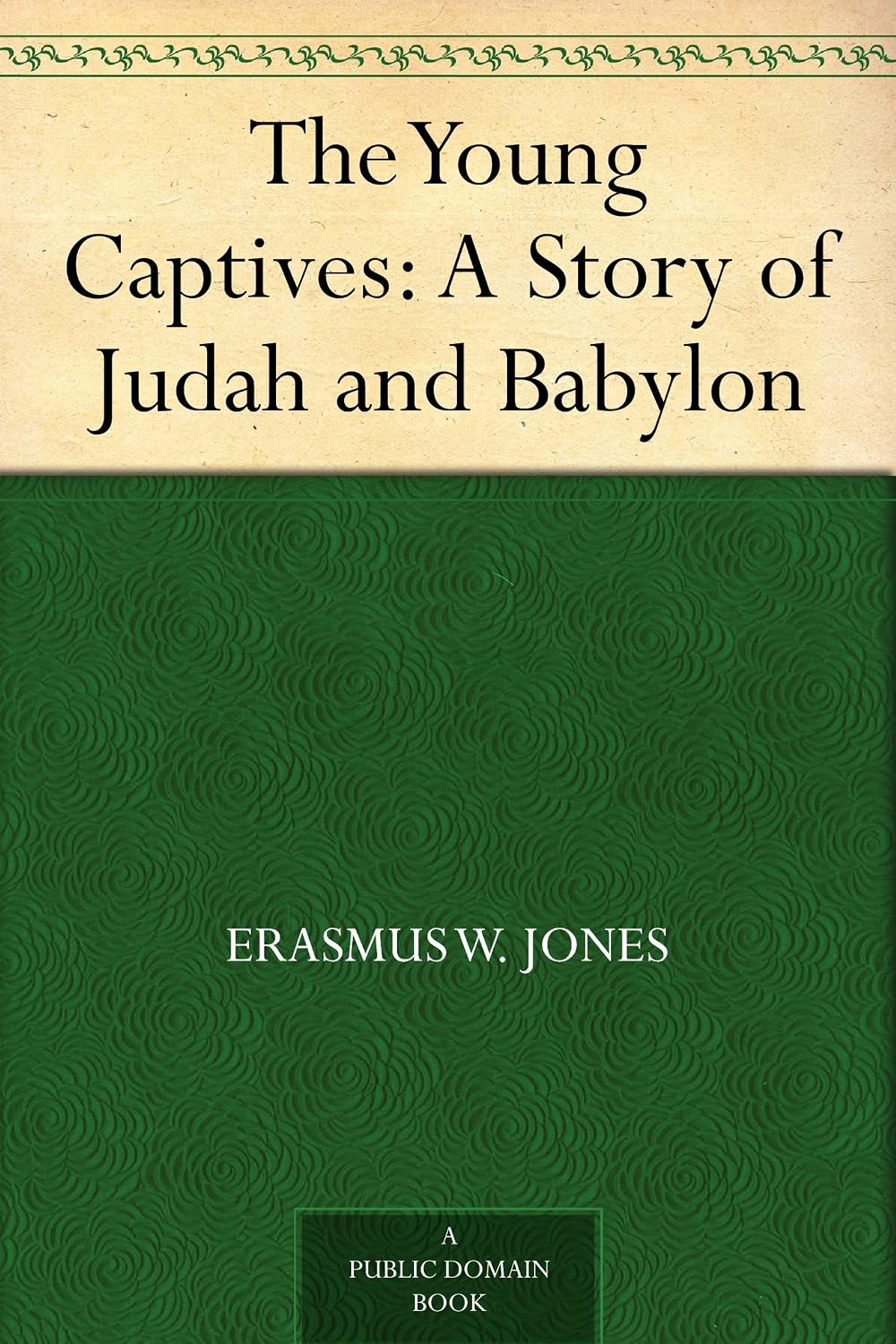 The Young Captives: A Story of Judah and Babylon