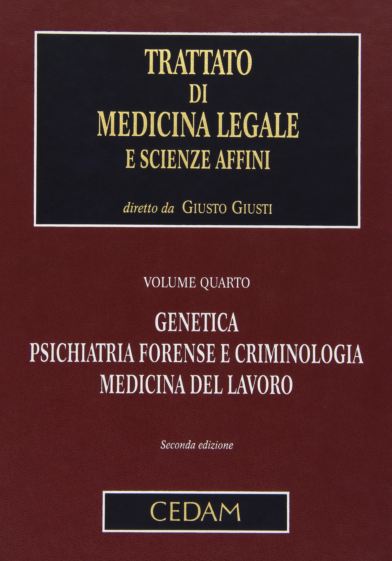 Trattato di medicina legale. Genetica, psichiatria forense e criminologia, medicina del lavoro (Vol. 4)