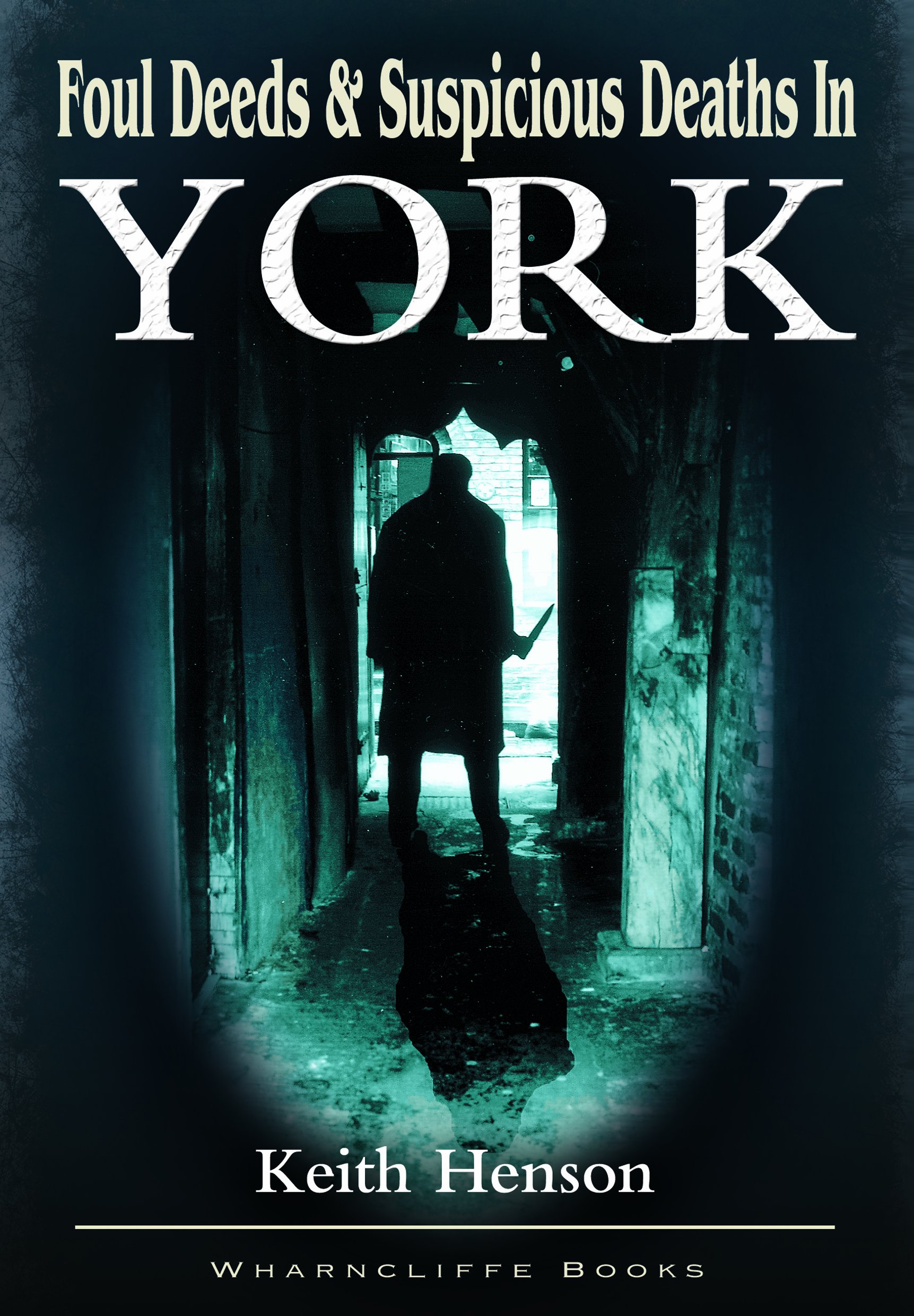 Foul Deeds and Suspicious Deaths in York