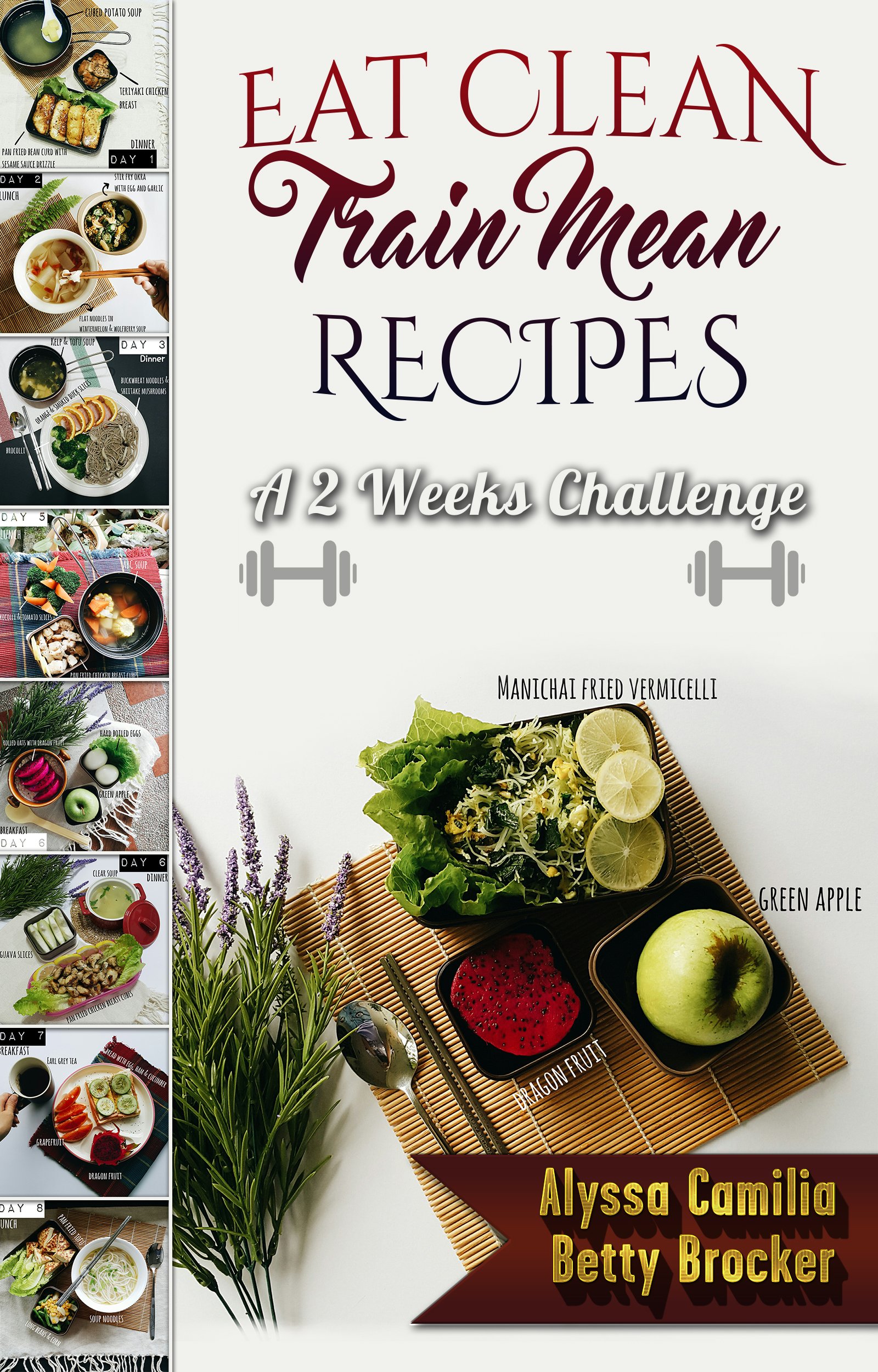 Eat Clean Train Mean-A 2 Weeks Challenge: Super Easy Low Carb Daily Meal Ideas And Workout Plans