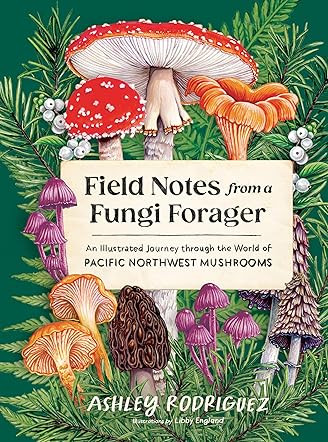 Field Notes From a Fungi Forager
