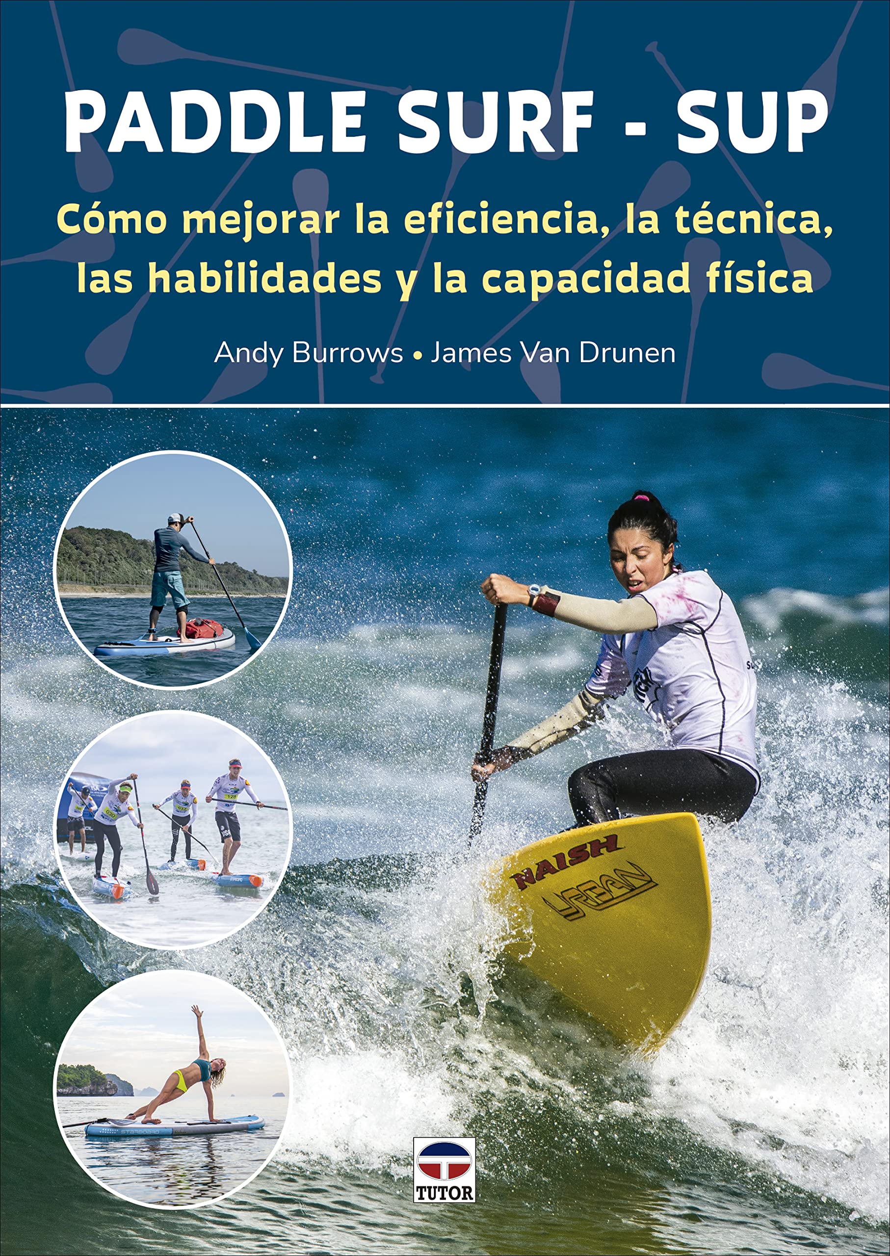 Paddle Surf - SUP: Cómo mejorar la eficiencia, la técnica, las habilidades y la capacidad física (DEPORTES)