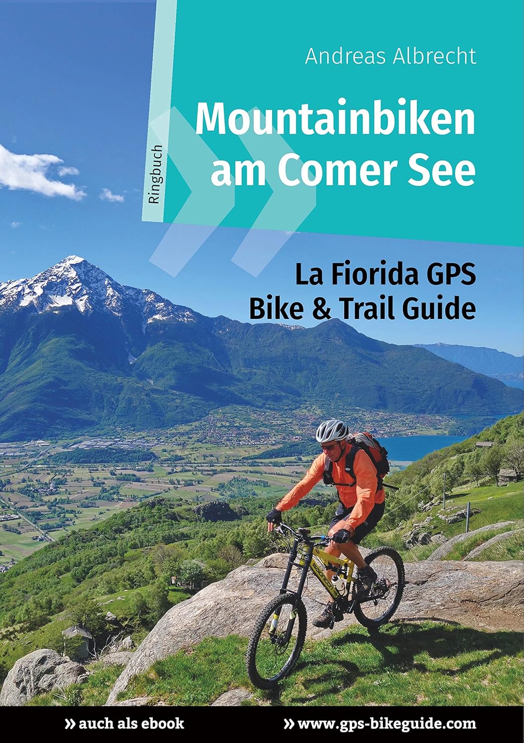 Mountainbiken am Comer See: La Fiorida GPS Bike & Trail Guide (GPS Bikeguides für Mountainbiker 2) (German Edition)