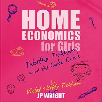 Home Economics for Girls or Tabitha Tickham and the Cake Crisis Audiobook by JP Wright episode artwork