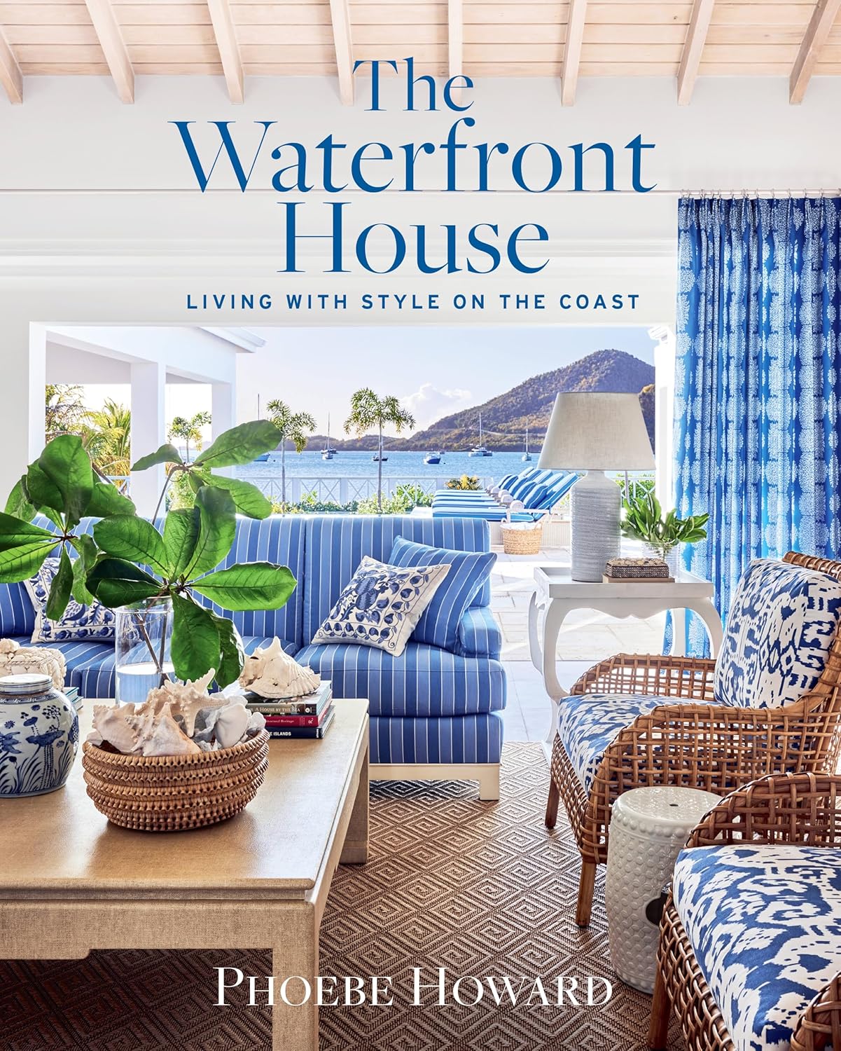 The Waterfront House by Phoebe Howard: Coastal Decorating Guide for Stylish Seaside Homes