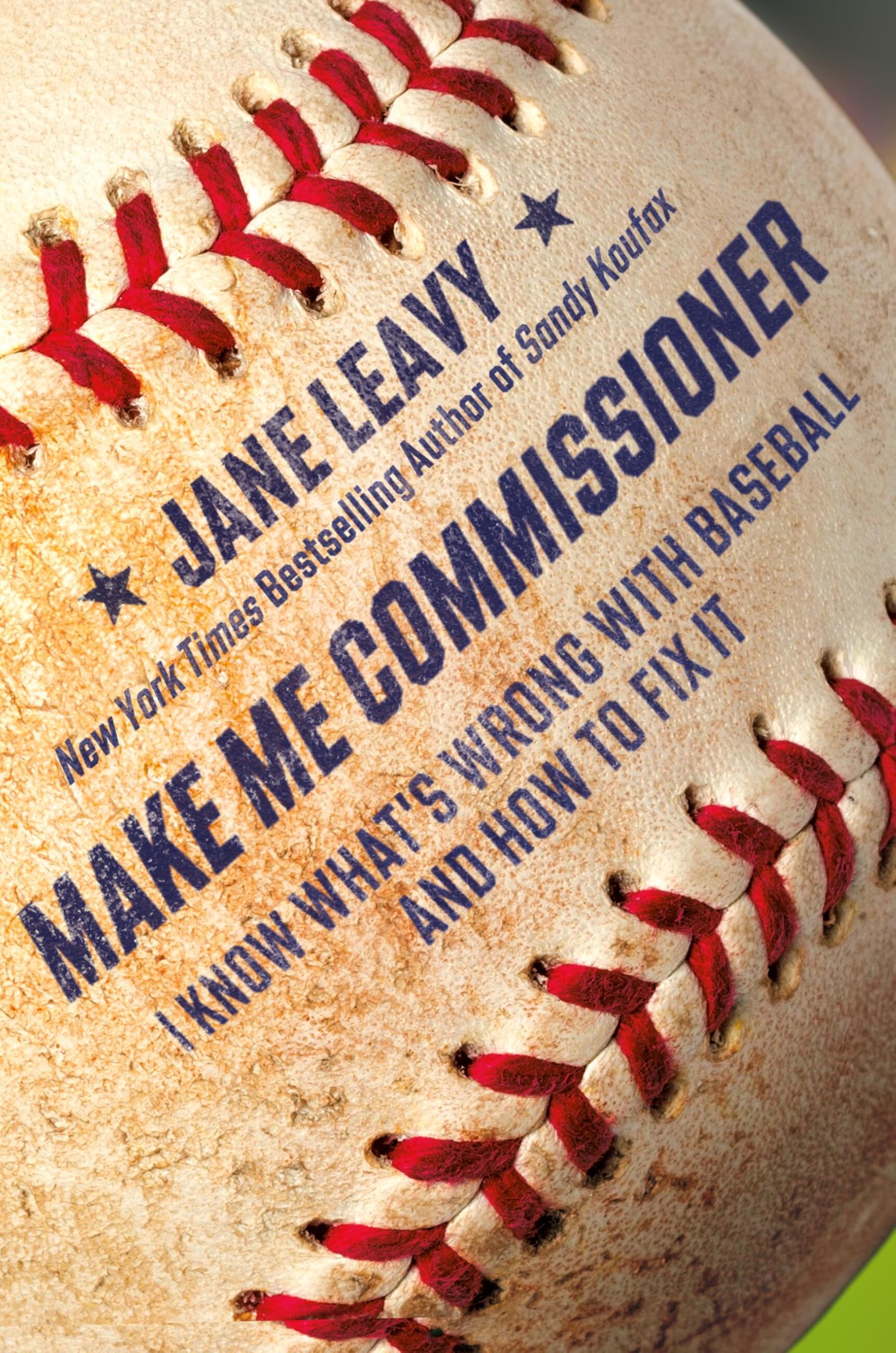Make Me Commissioner: I Know What's Wrong with Baseball and How to Fix It