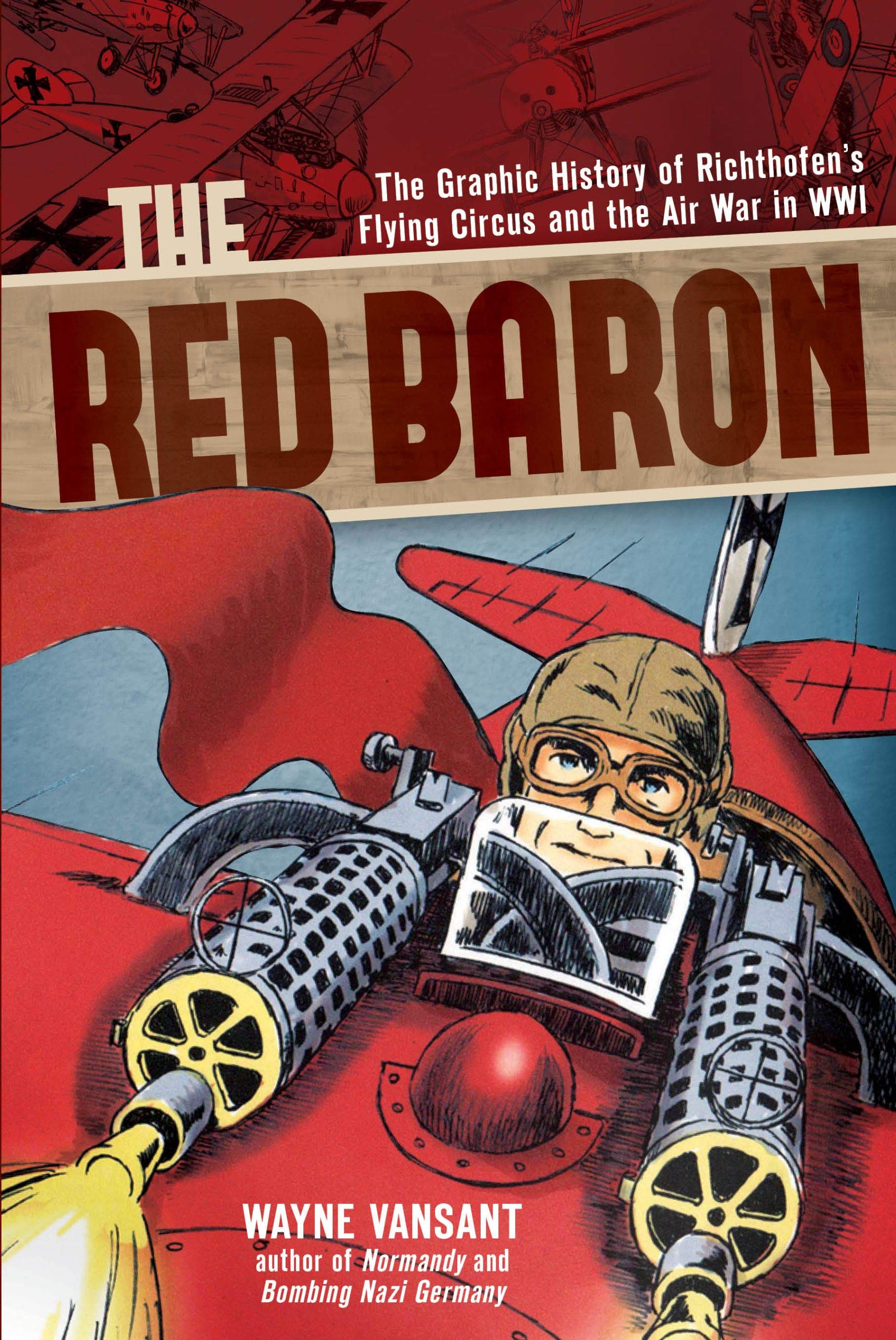 The Red Baron: The Graphic History of Richthofen's Flying Circus and the Air War in WWI (Graphic Histories)