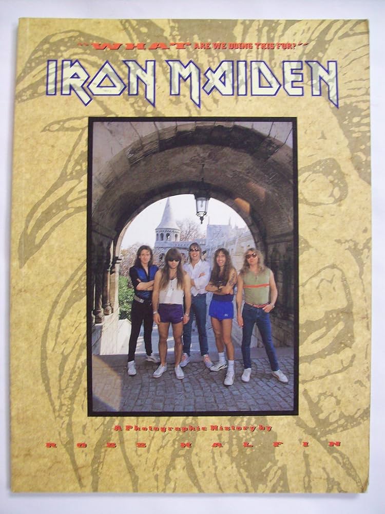 アイアン・メイデン:IRON MAIDEN WE DOING THIS FOR? What are We Doing This For? A Photographic History of Iron Maiden