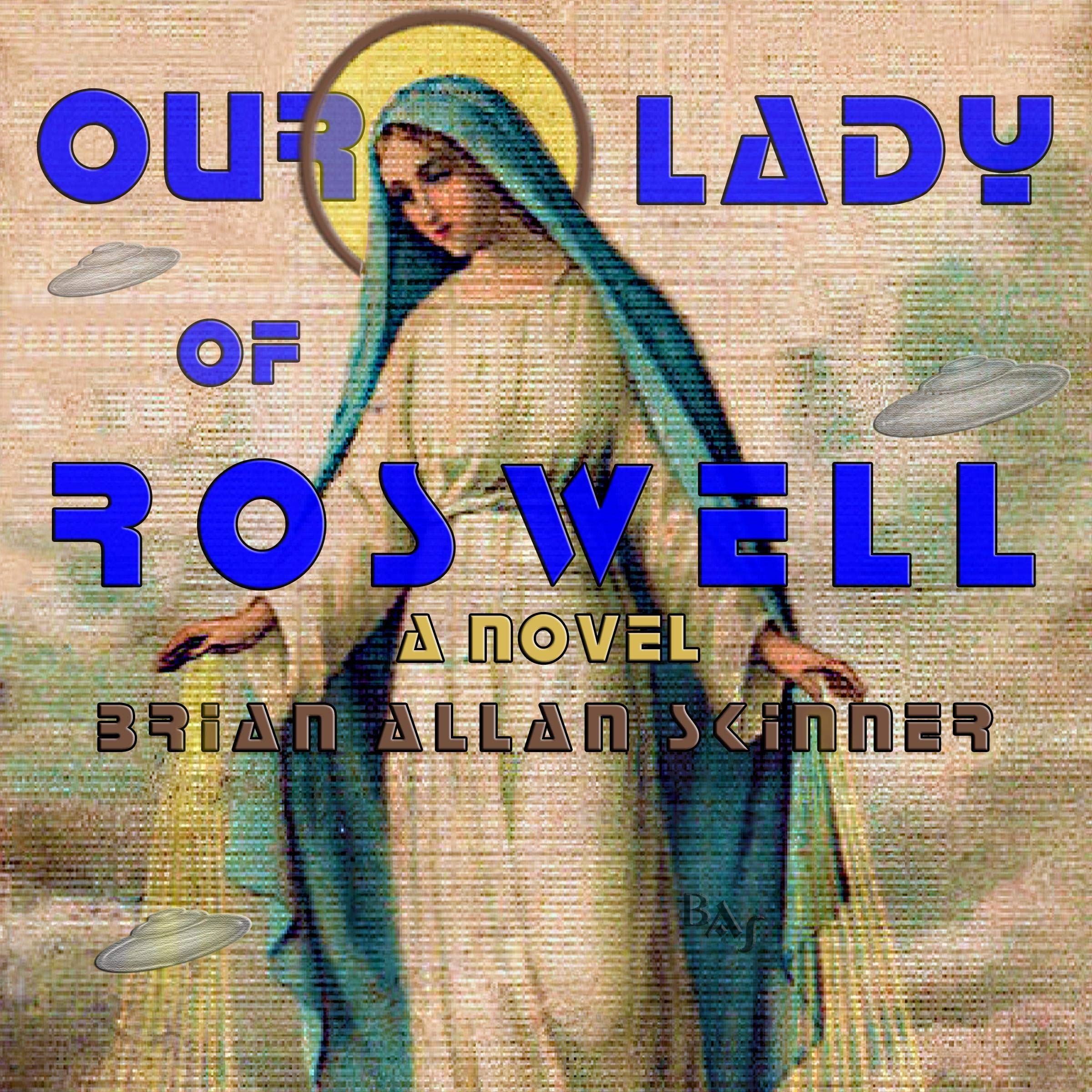 Our Lady of Roswell: A Novel