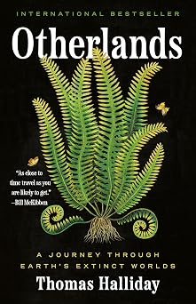 Otherlands A Journey Through Earths Extinct Worlds