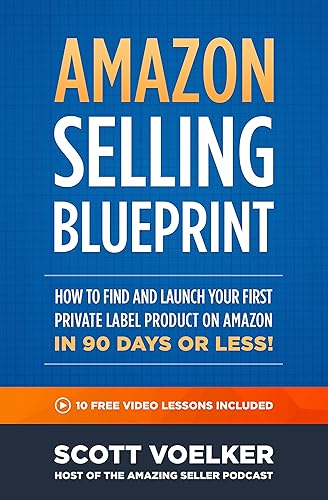 Amazon Selling Blueprint - How to Find and Launch Your