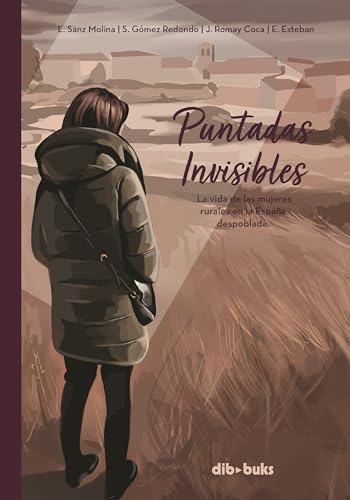 Puntadas invisibles: La vida de las mujeres rurales en la España despoblada (Comic Adultos)