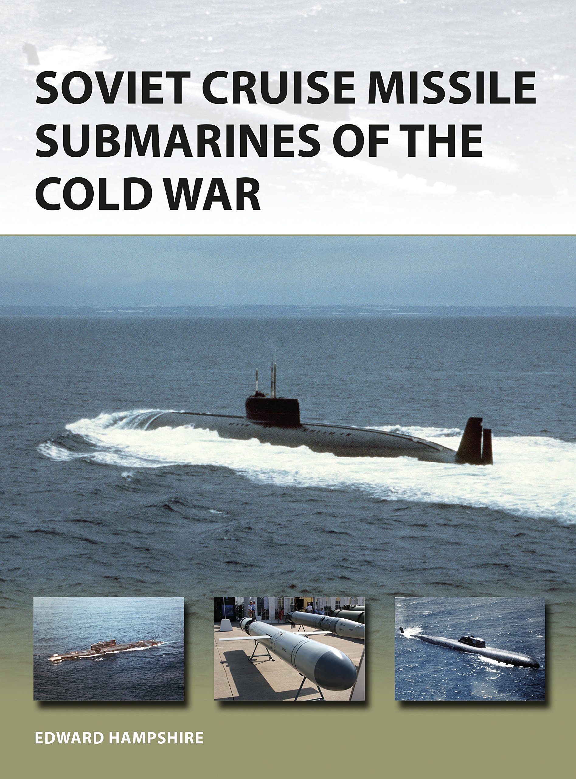 Soviet Cruise Missile Submarines of the Cold War by Dr Edward  Hampshire