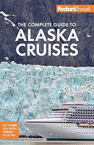 Fodor's The Complete Guide to Alaska Cruises (Full-color Travel Guide)-Wow! eBook