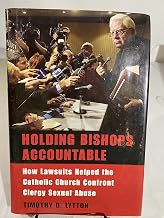 Holding Bishops Accountable: How Lawsuits Helped the Catholic Church Confront Clergy Sexual Abuse