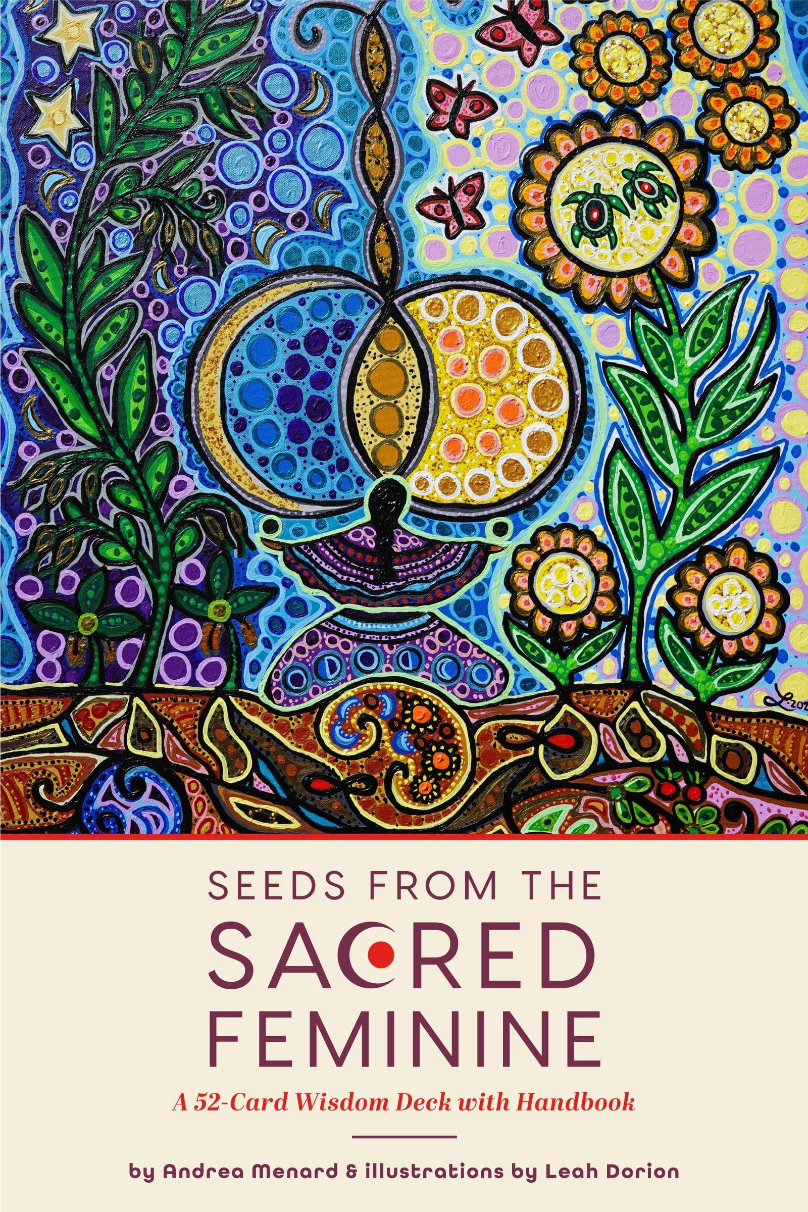 Seeds from the Sacred Feminine: A 52-Card Wisdom Deck with Handbook (Oracle Cards with Guide Book, Divine Feminine Energy)