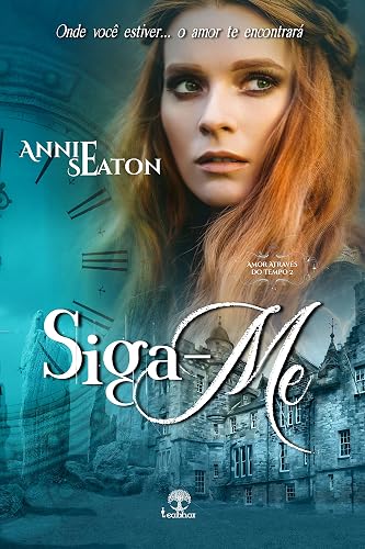 Siga-me (Amor através do Tempo Livro 2)