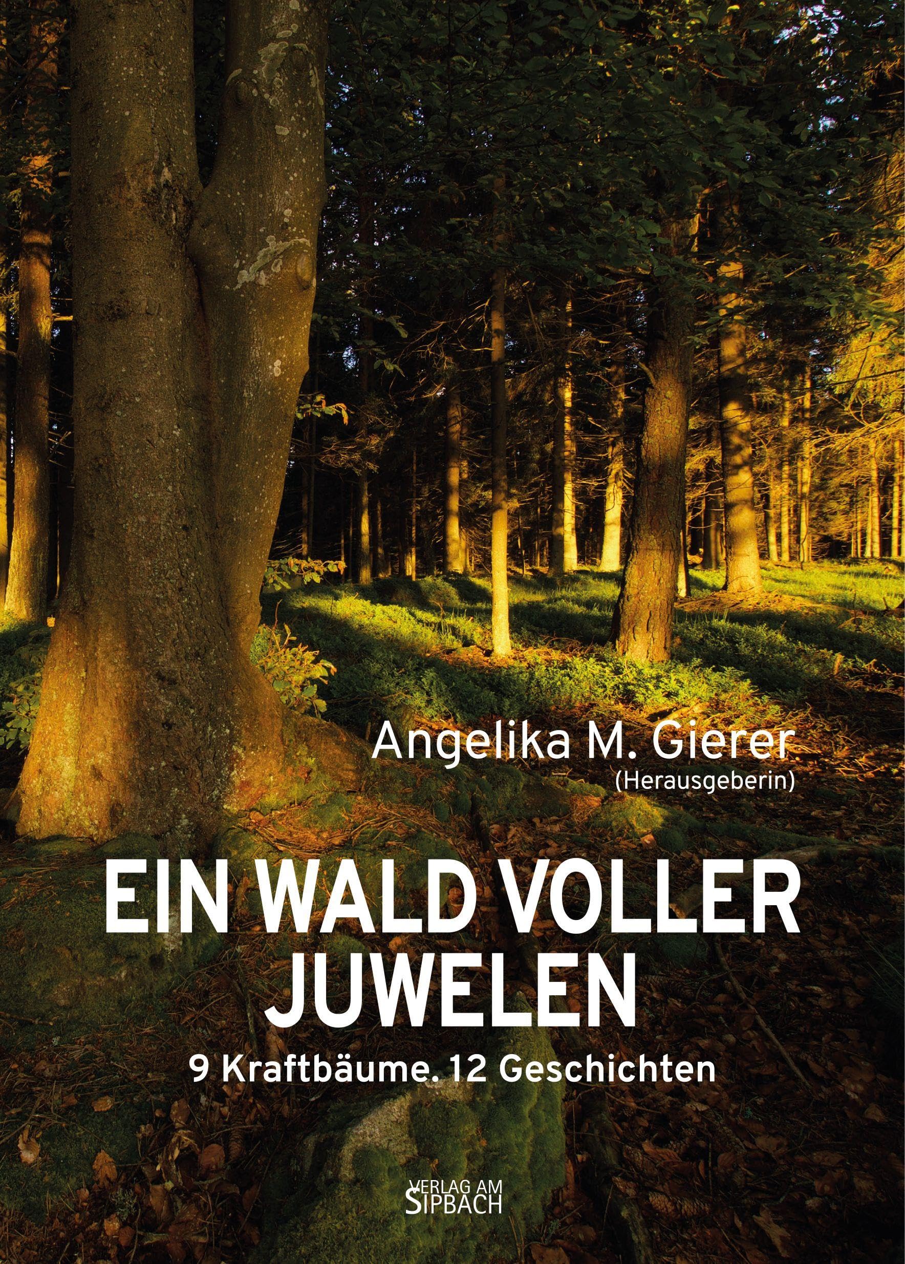 EIN WALD VOLLER JUWELEN: 9 Kraftbäume. 12 Geschichten