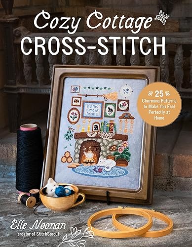 Cozy Cottage Cross-Stitch: 25 Charming Patterns to Make You Feel