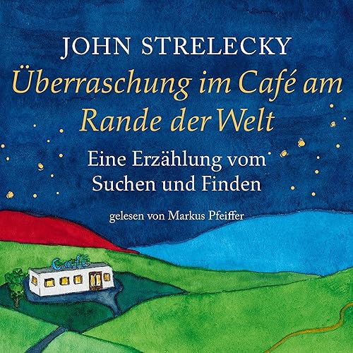 Überraschung im Café am Rande der Welt: Eine Erzählung vom Suchen und Finden (Das Café am Rande der Welt 4)