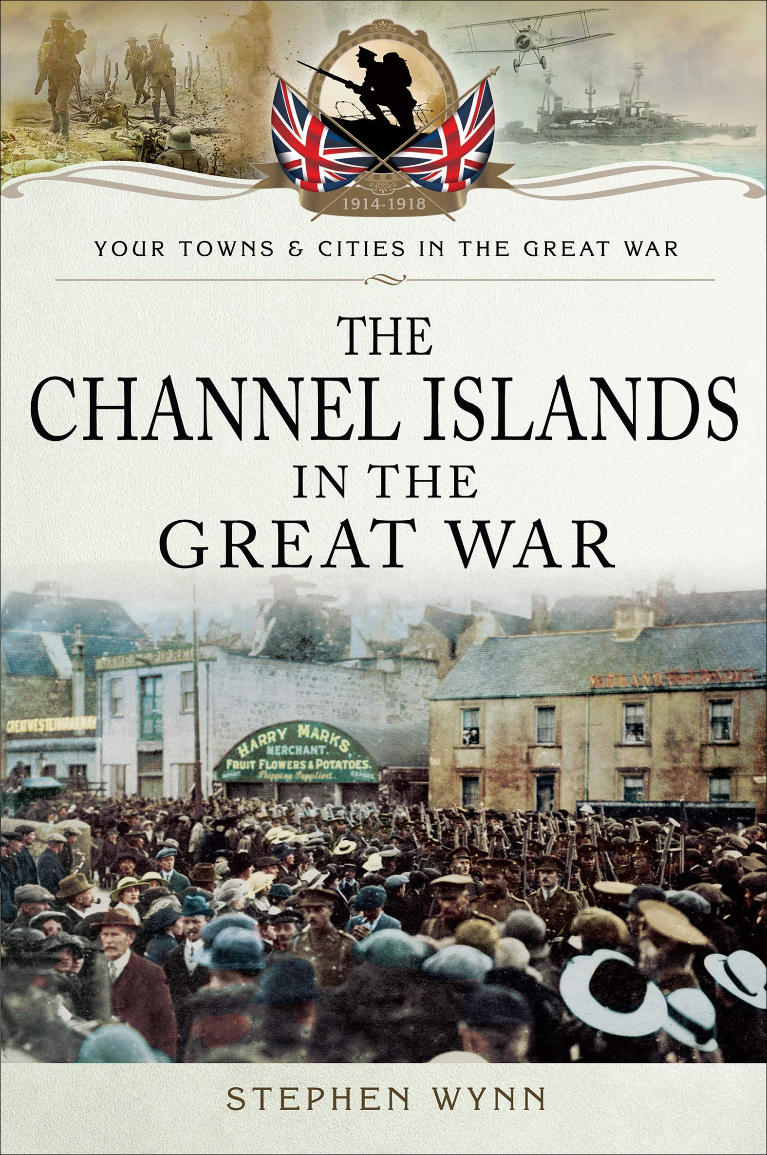 The Channel Islands in the Great War (Your Towns & Cities in the Great War)