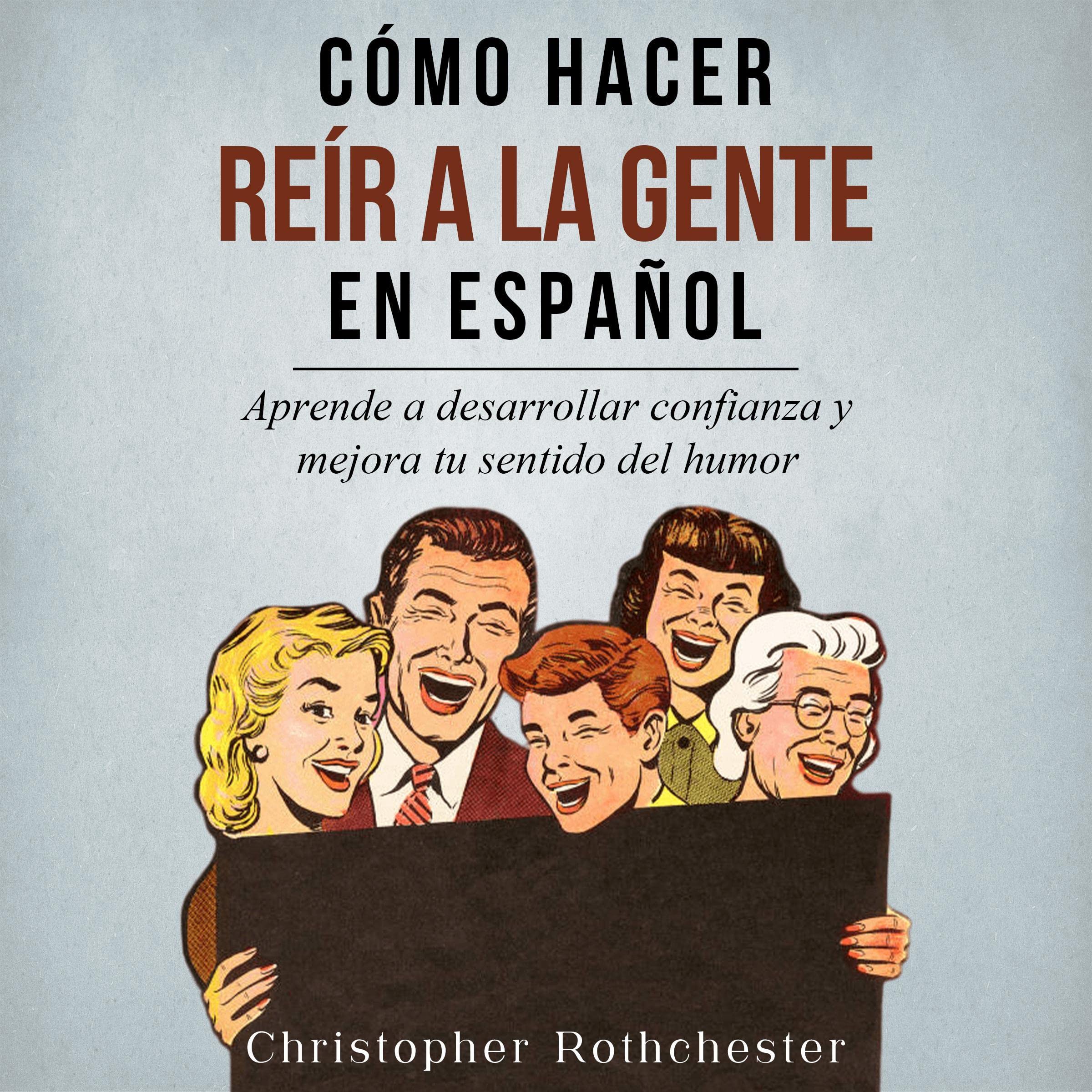 Cómo Hacer Reír a la Gente en español [How to Make People Laugh in Spanish]