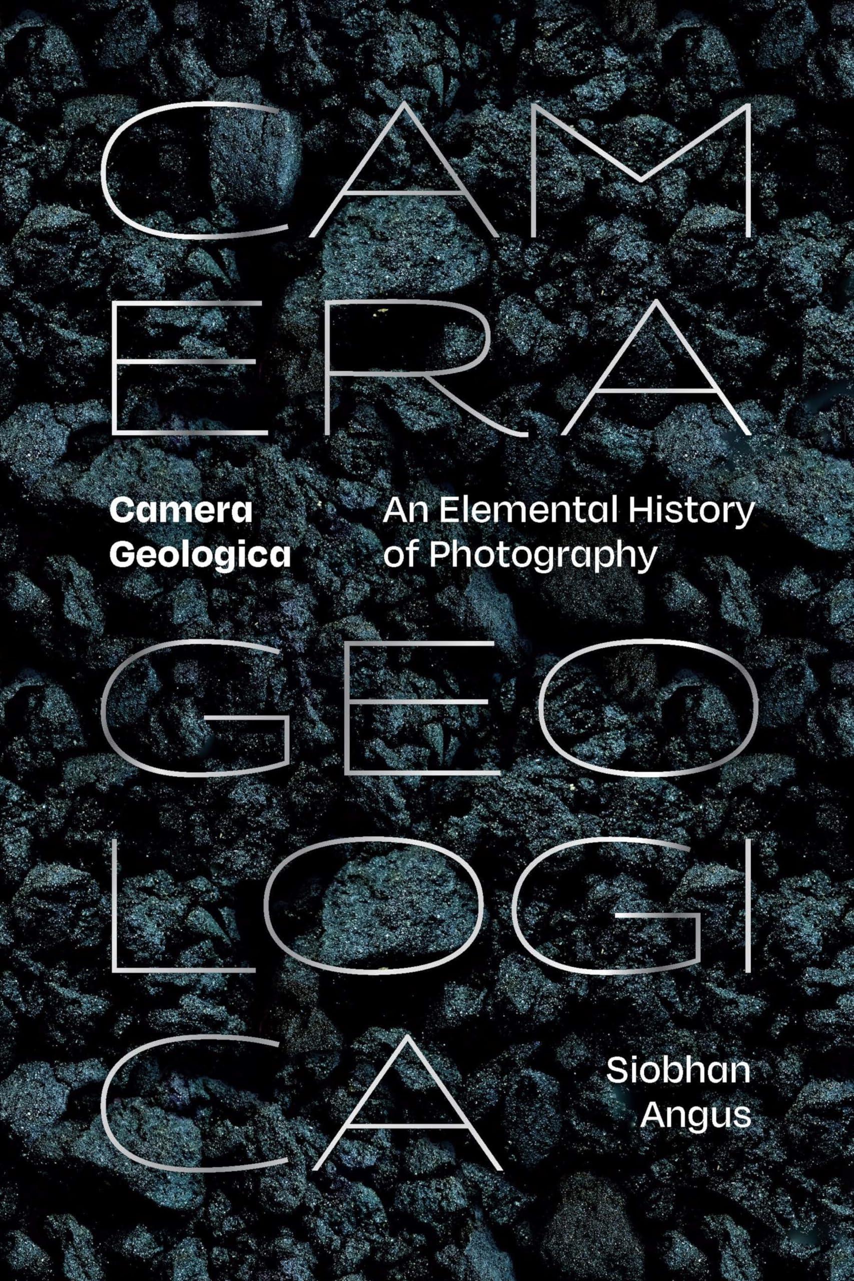 Camera Geologica History of Photography livre art argentique et processus chimiques terrestres