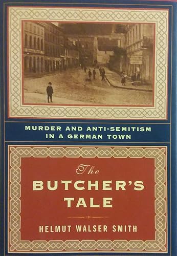 The Butcher's Tale: Murder and Anti-Semitism in a German Town