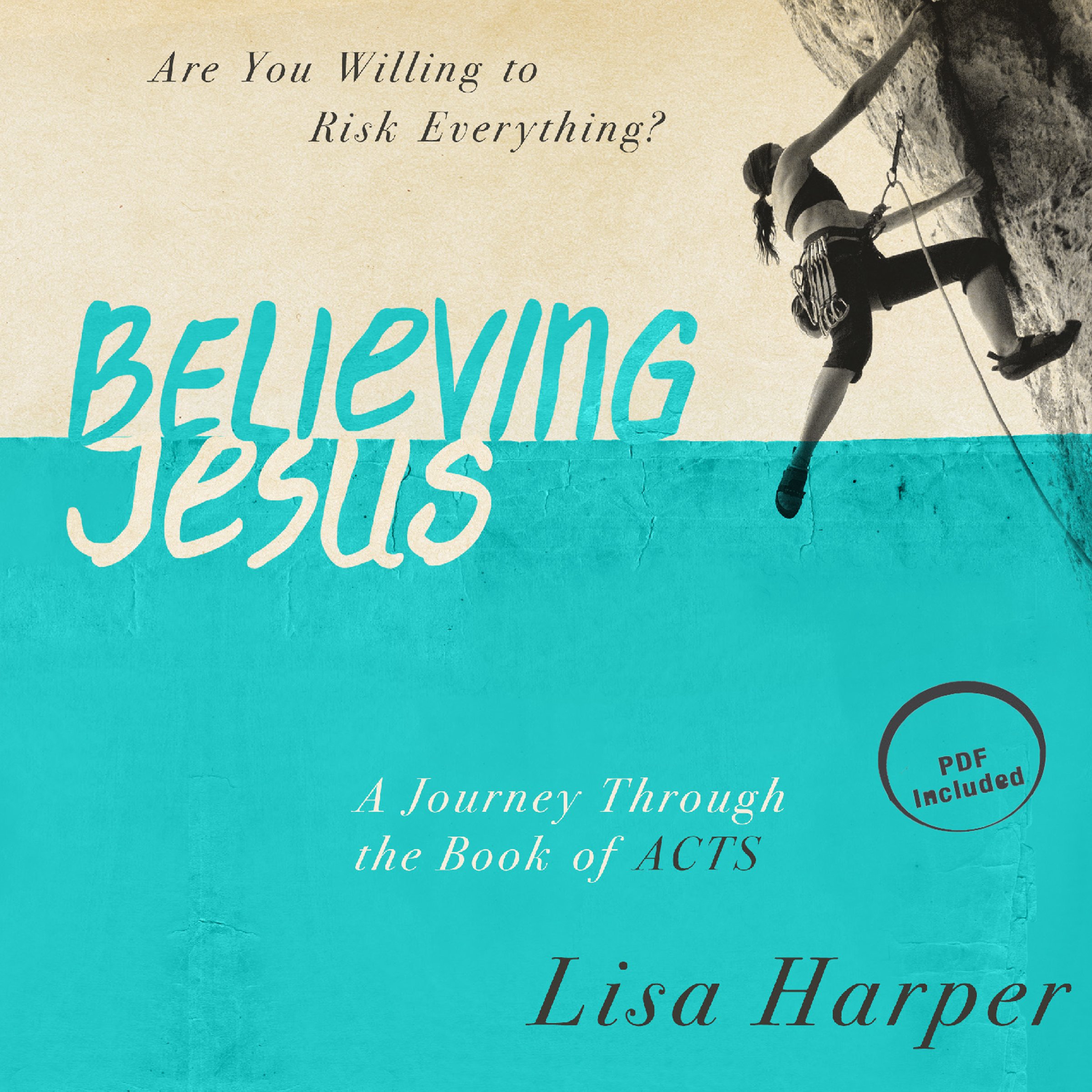 Believing Jesus: Are You Willing to Risk Everything? A Journey Through the Book of Acts
