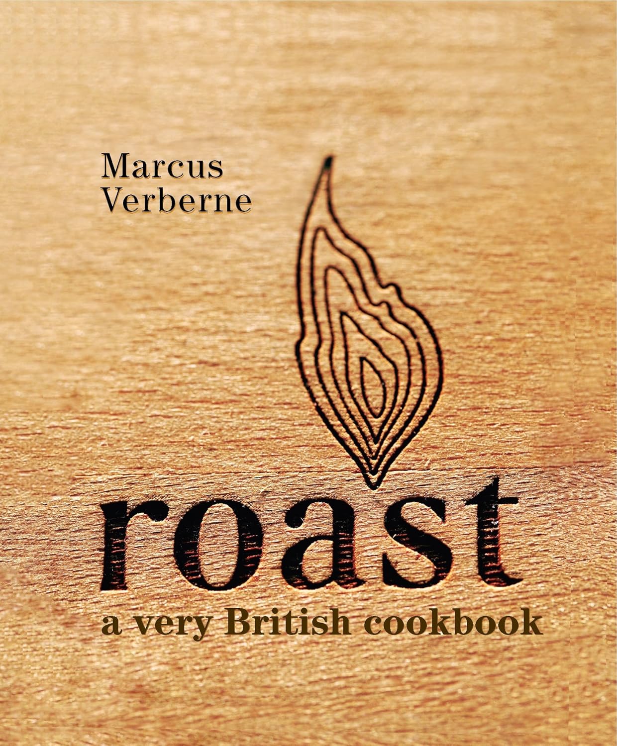 Roast: A Very British Cookbook by Marcus Verberne - Award-Winning British Recipes with QR Video Tutorials