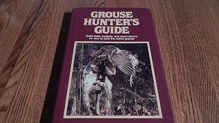 Grouse Hunter's Guide: Solid Facts, Insights, and Observations on How to Hunt the Ruffled Grouse