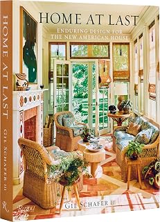 Home at Last by Gil Schafer III: Timeless Enduring Design for Modern American Houses - Architecture Book