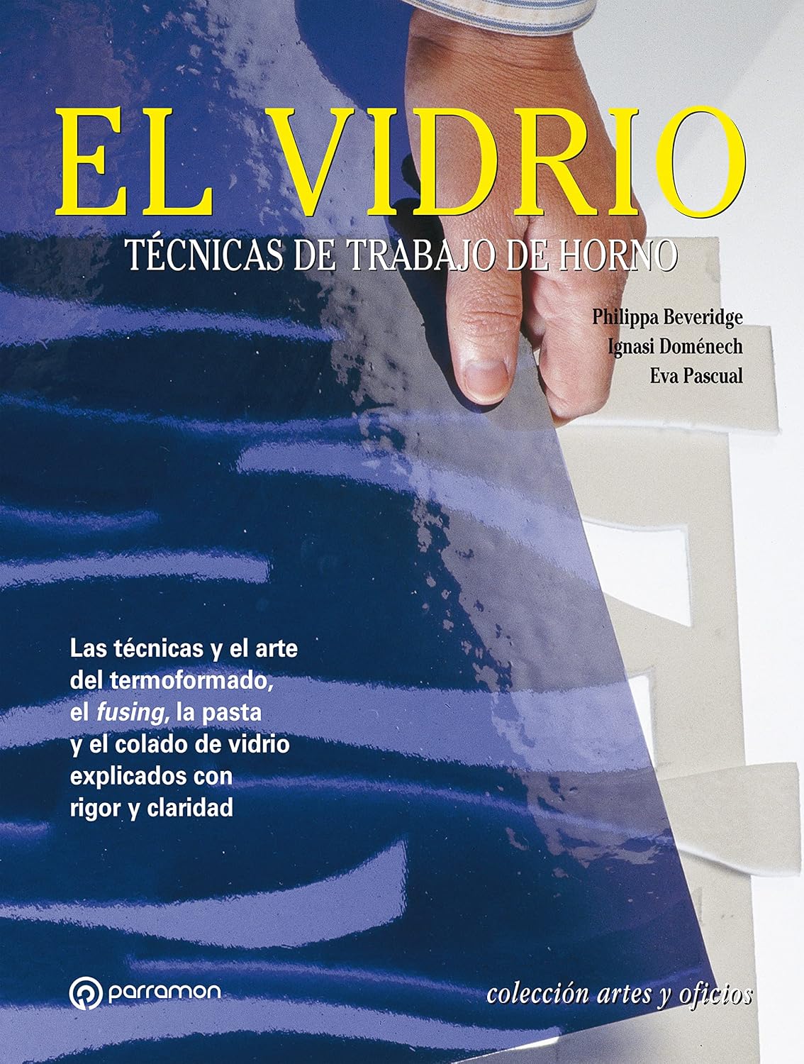 Artes & Oficios. El vidrio: Técnicas de trabajo de horno (Spanish Edition)