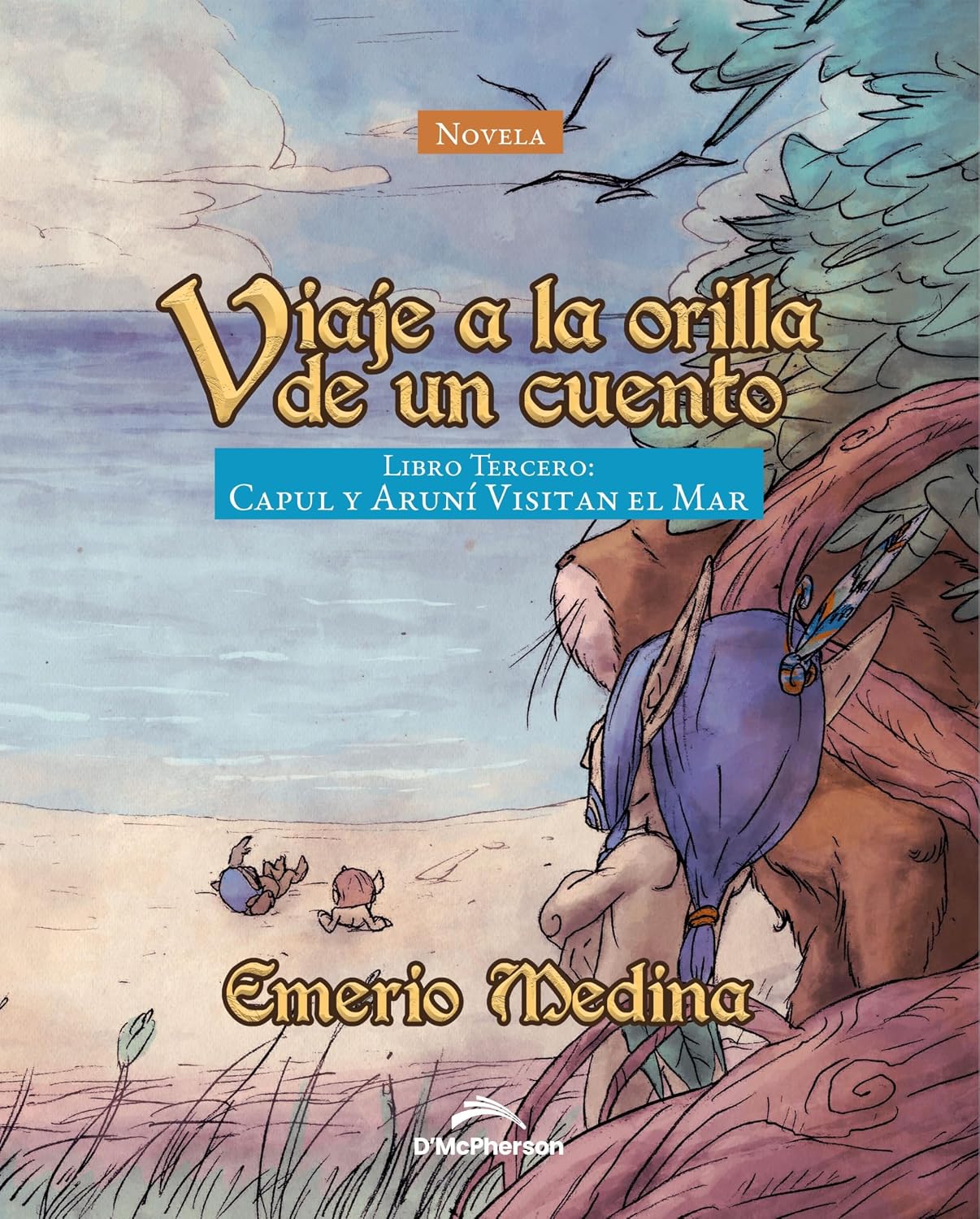 VIAJE A LA ORILLA DE UN CUENTO : LIBRO TERCERO: Capul y Aruní visitan el mar (Spanish Edition)