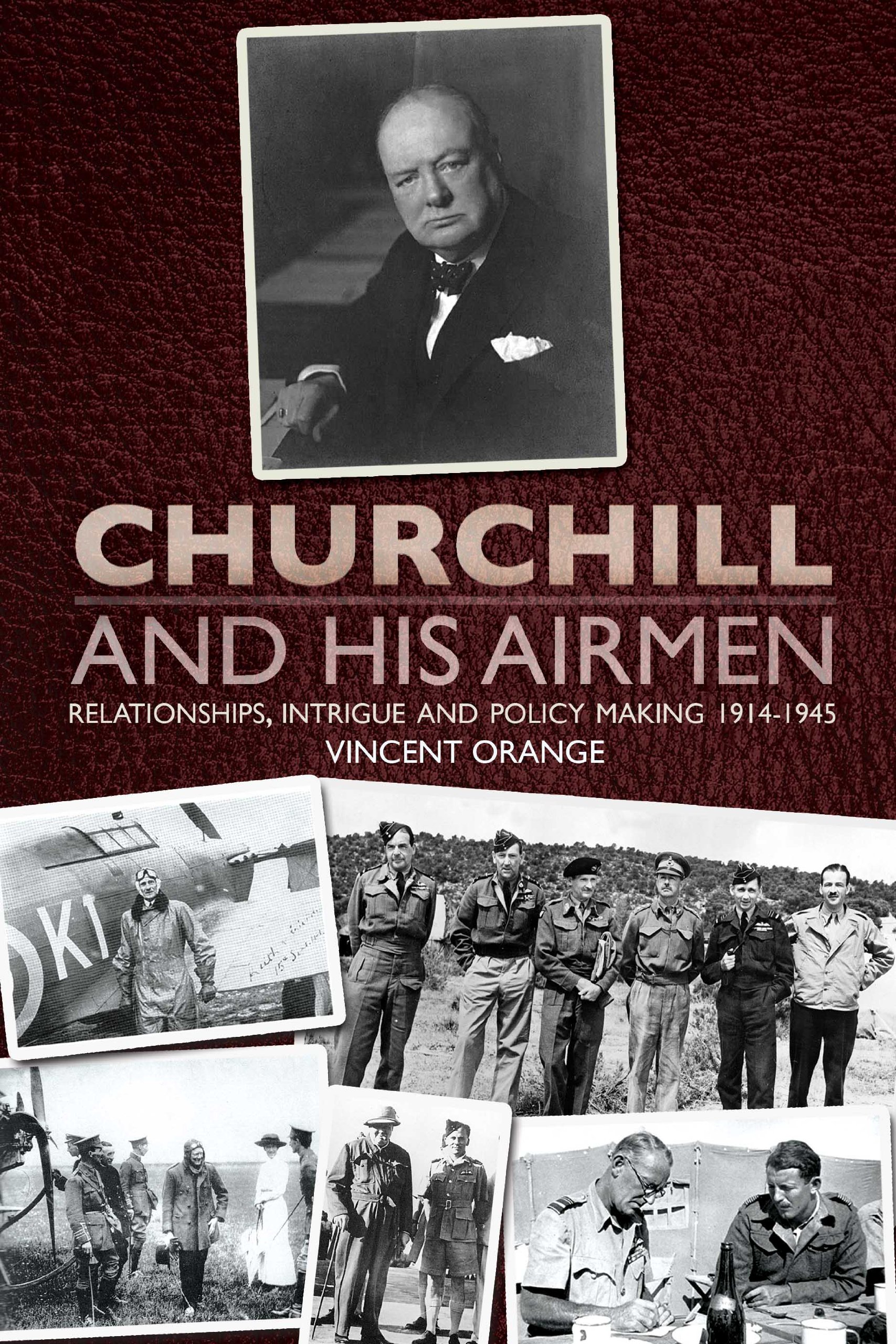 Churchill and his Airmen: Relationships, intrigue and policy-making, 1914-1945