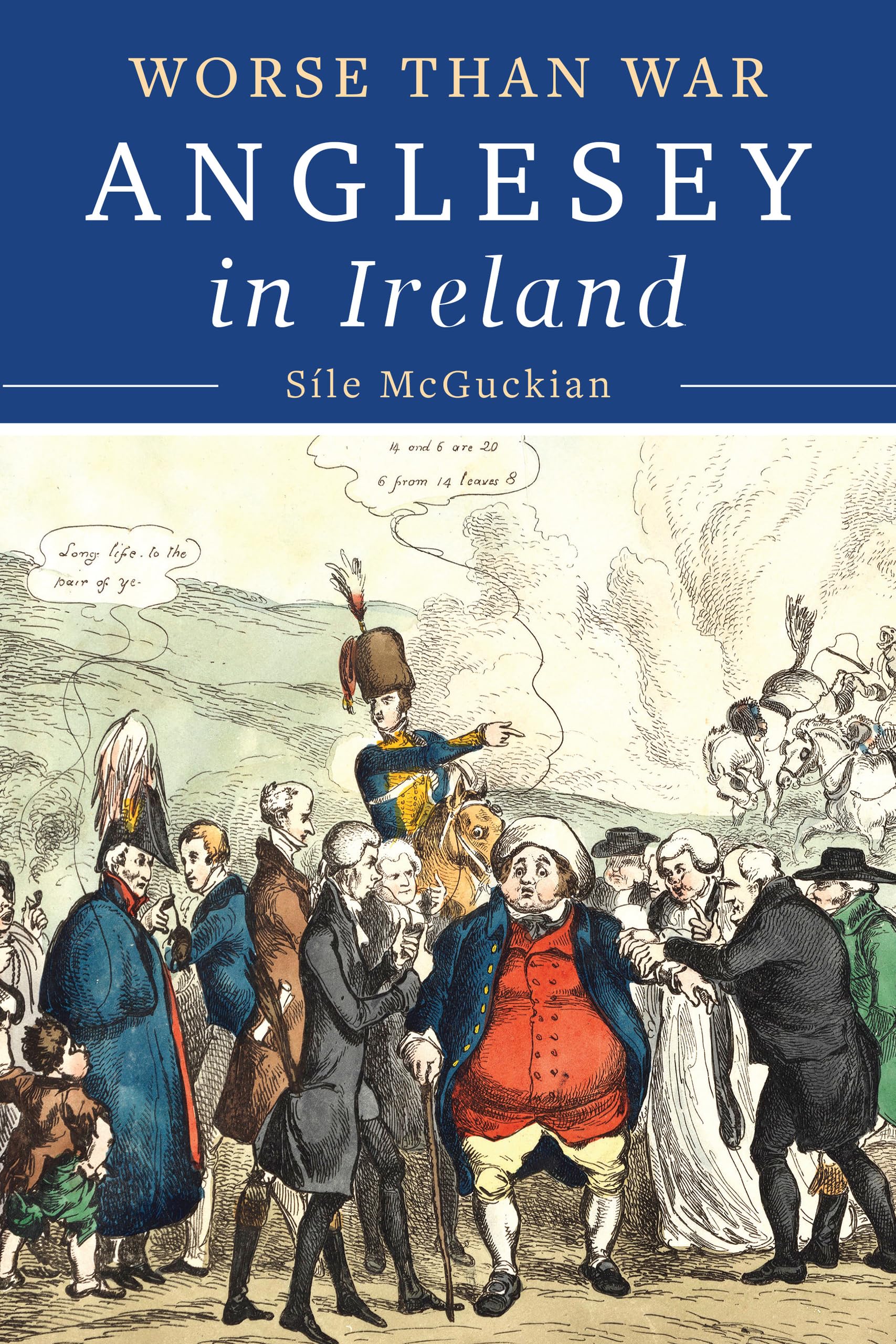 Anglesey in Ireland, 1828 to 1833: Worse than War