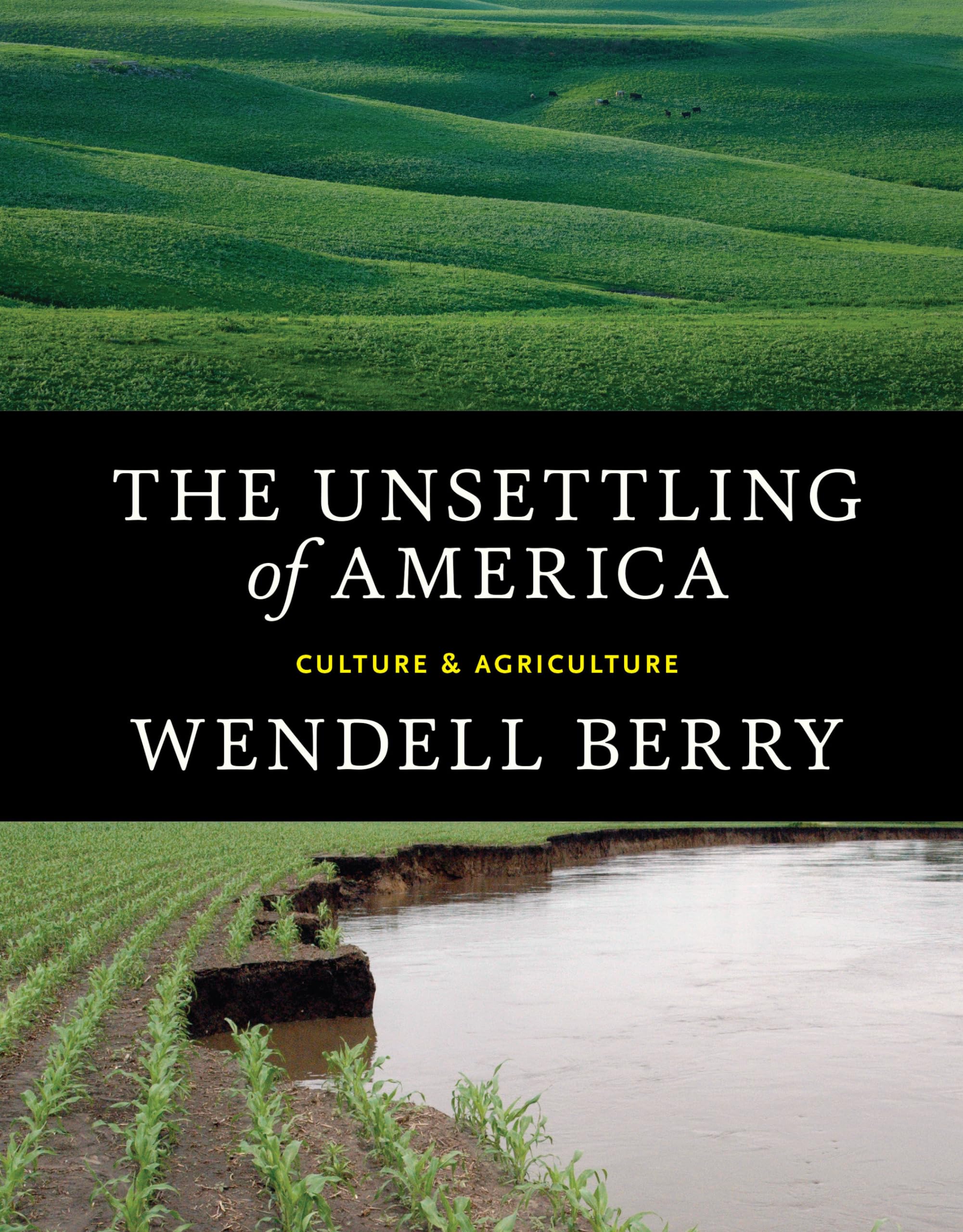 The Unsettling of America: Culture & Agriculture: Berry, Wendell: 9781619025998: Amazon.com: Books