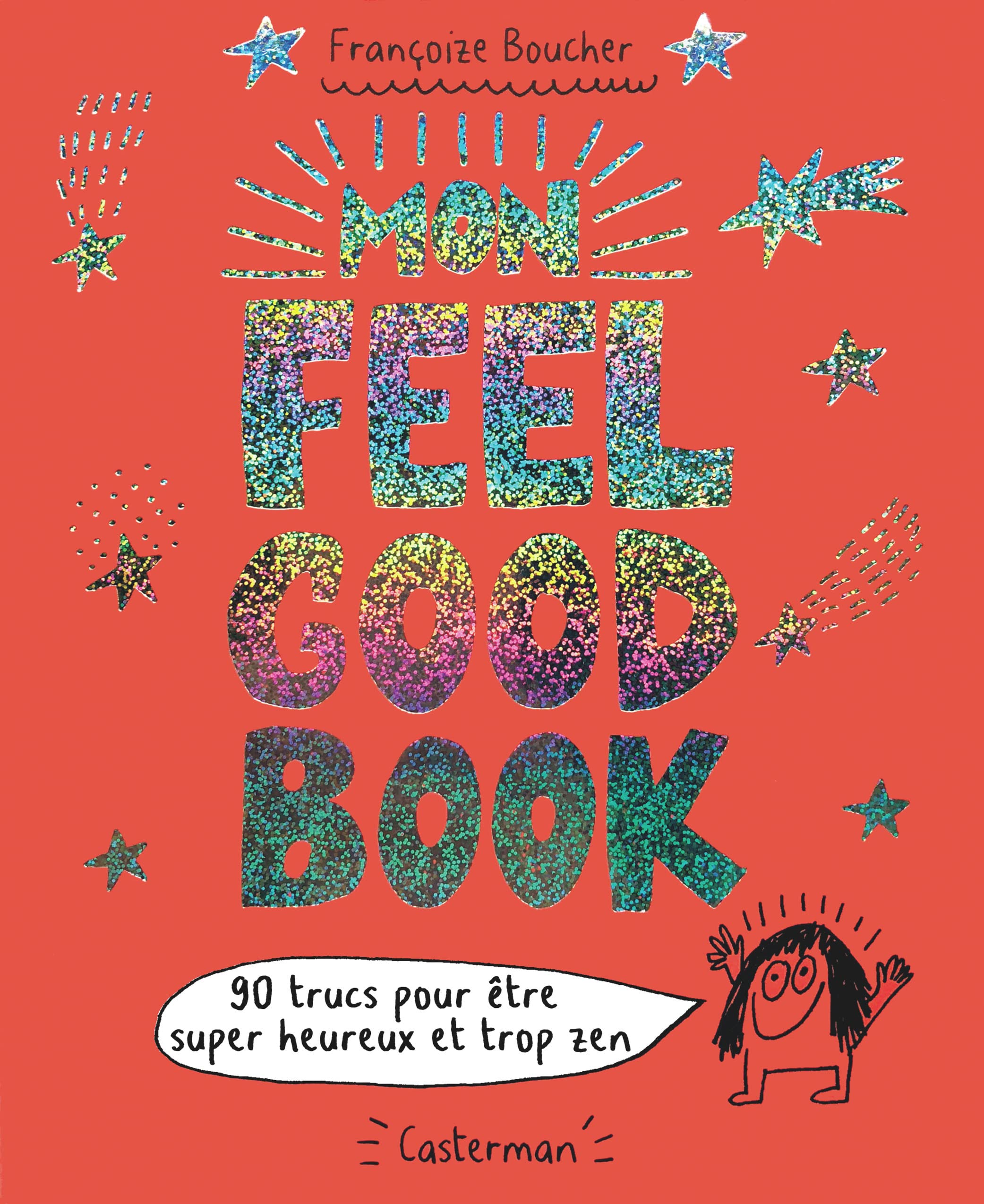 Mon feel good book: 90 trucs pour être super heureux et trop zen