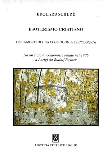 Esoterismo cristiano. Insegnamenti di una cosmologia psicologica