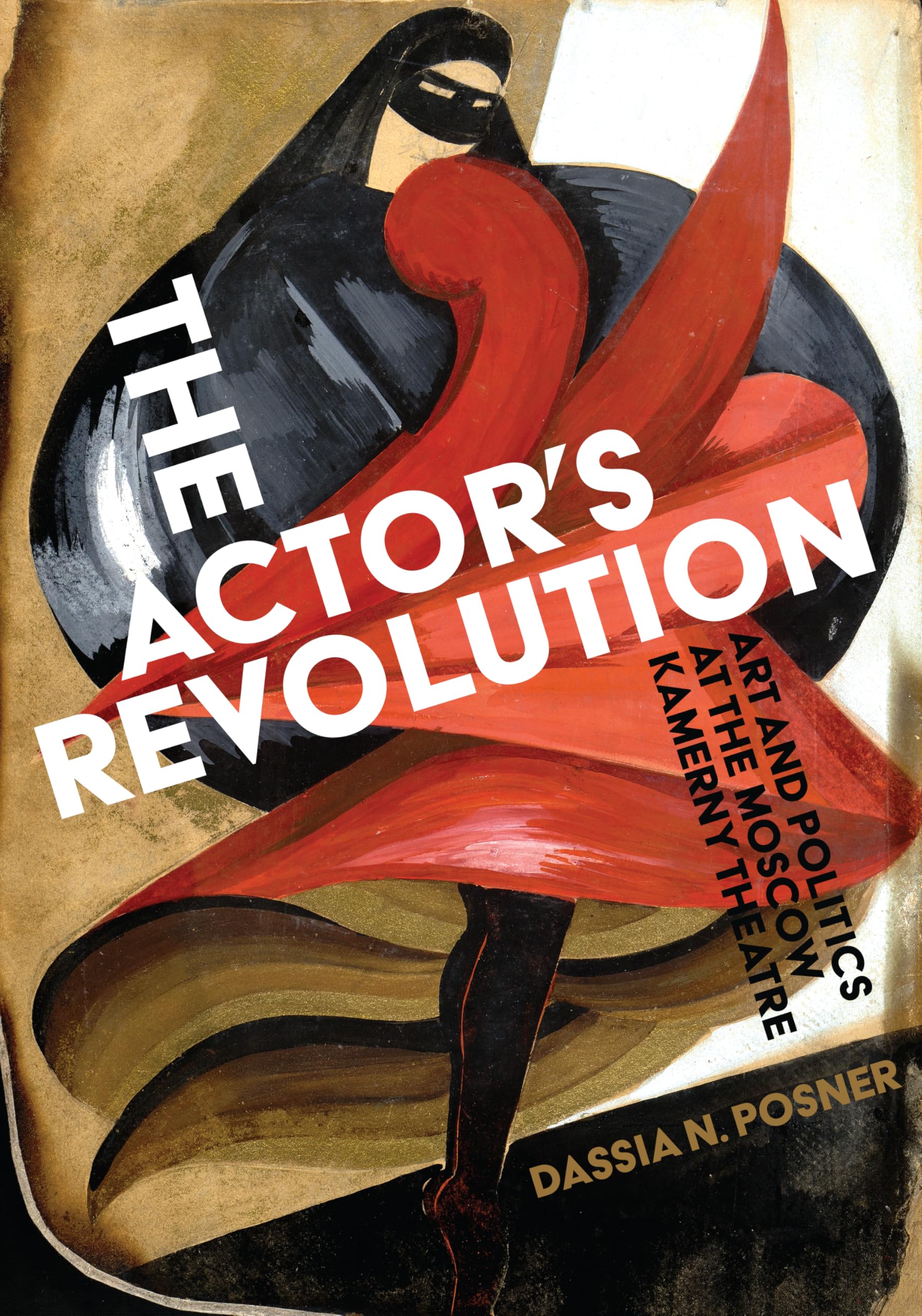 The Actor's Revolution: Art and Politics at the Moscow Kamerny Theatre