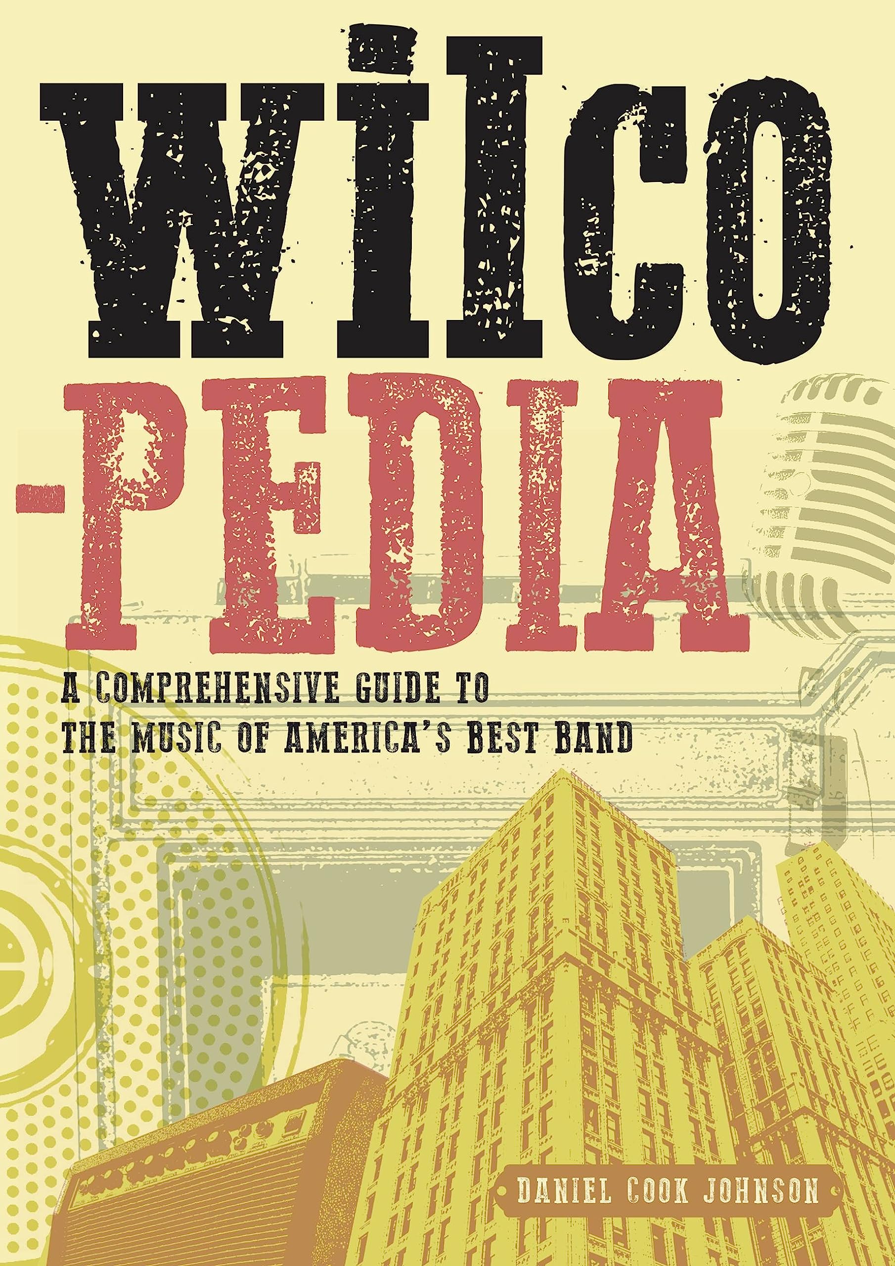 Wilcopedia: A Comprehensive Guide To The Music  by Daniel Cook Johnson PAPERBACK
