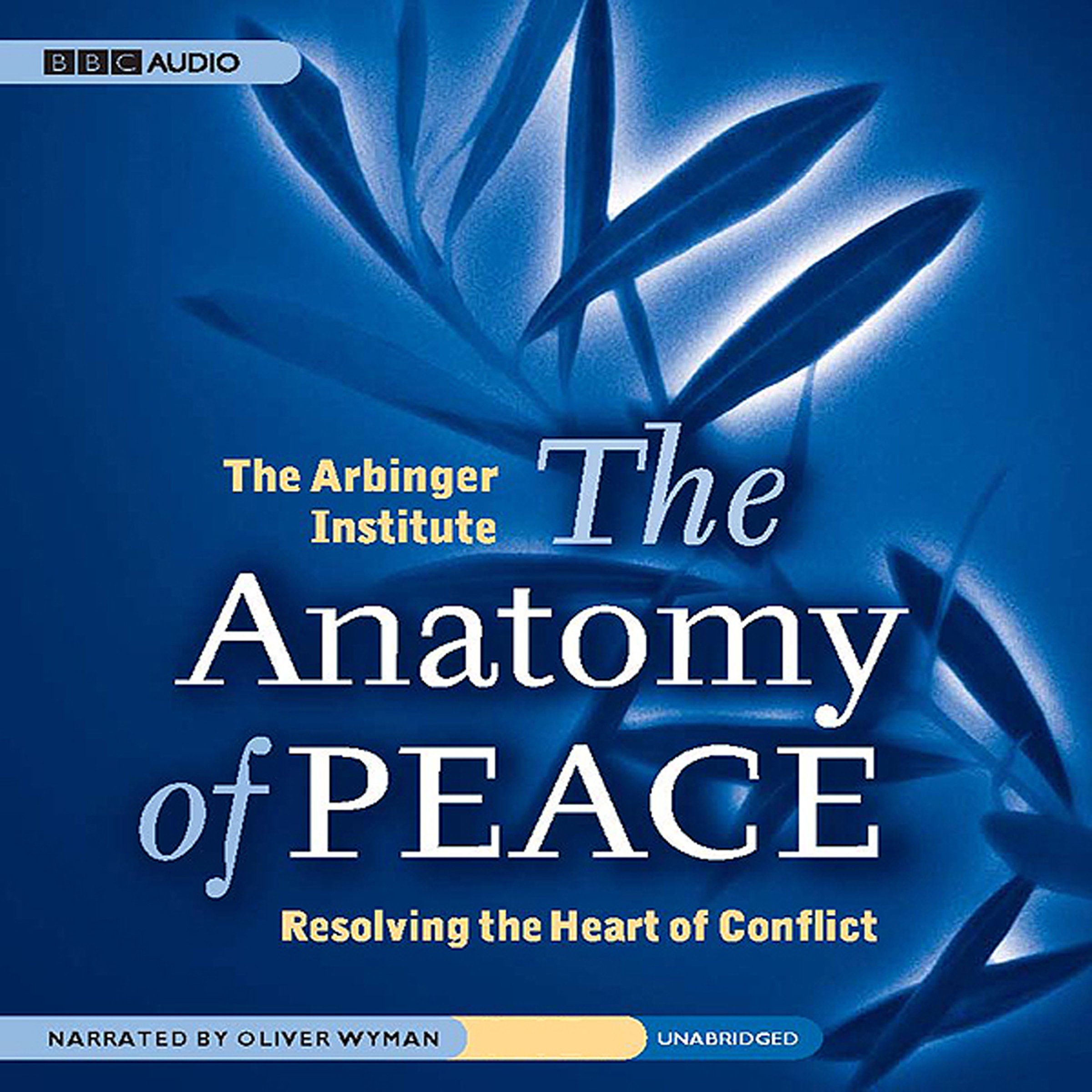 The Anatomy of Peace: Resolving the Heart of Conflict