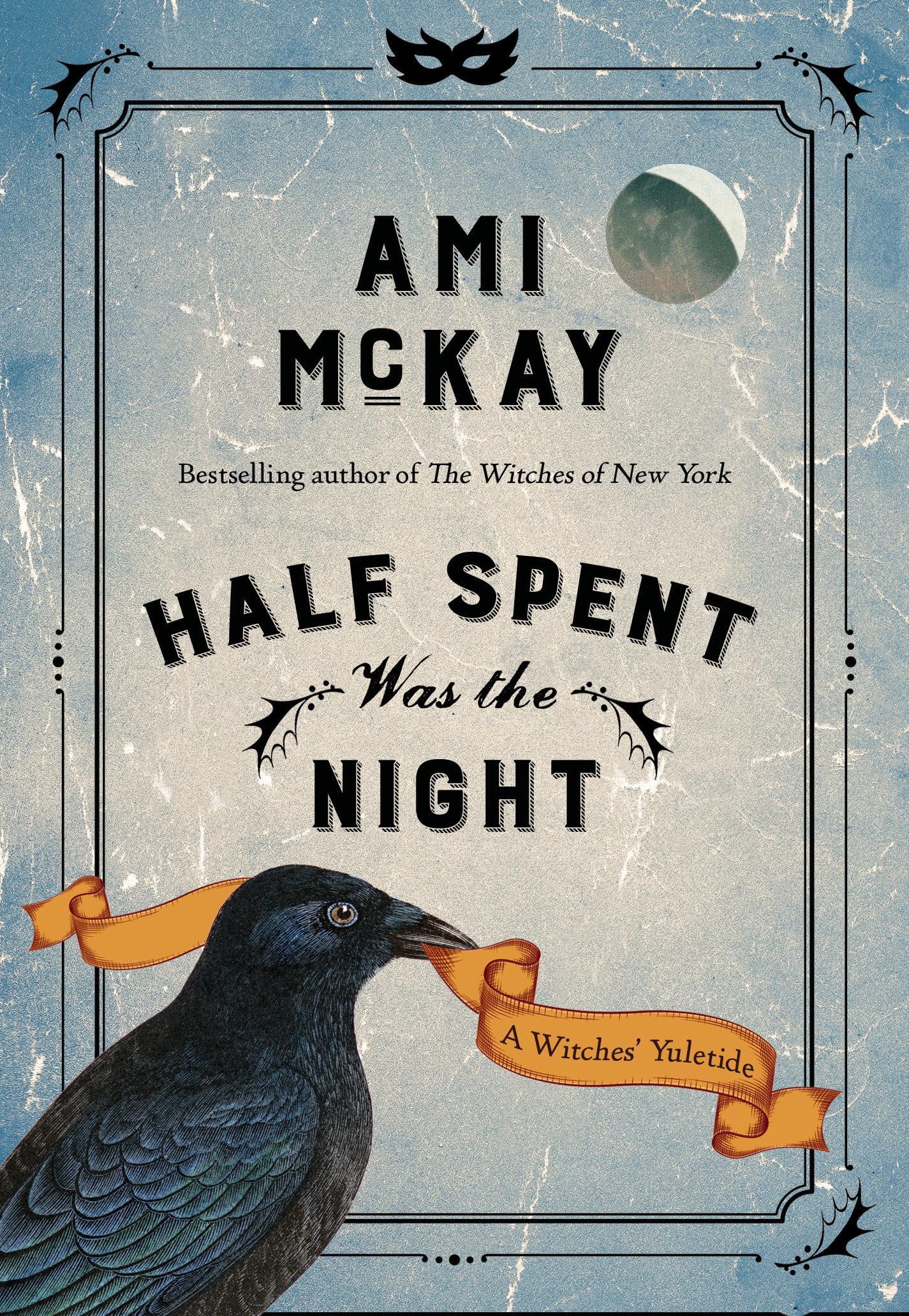 Half Spent Was the Night: A Witches Yuletide: 2 (Ami McKay's Witches)