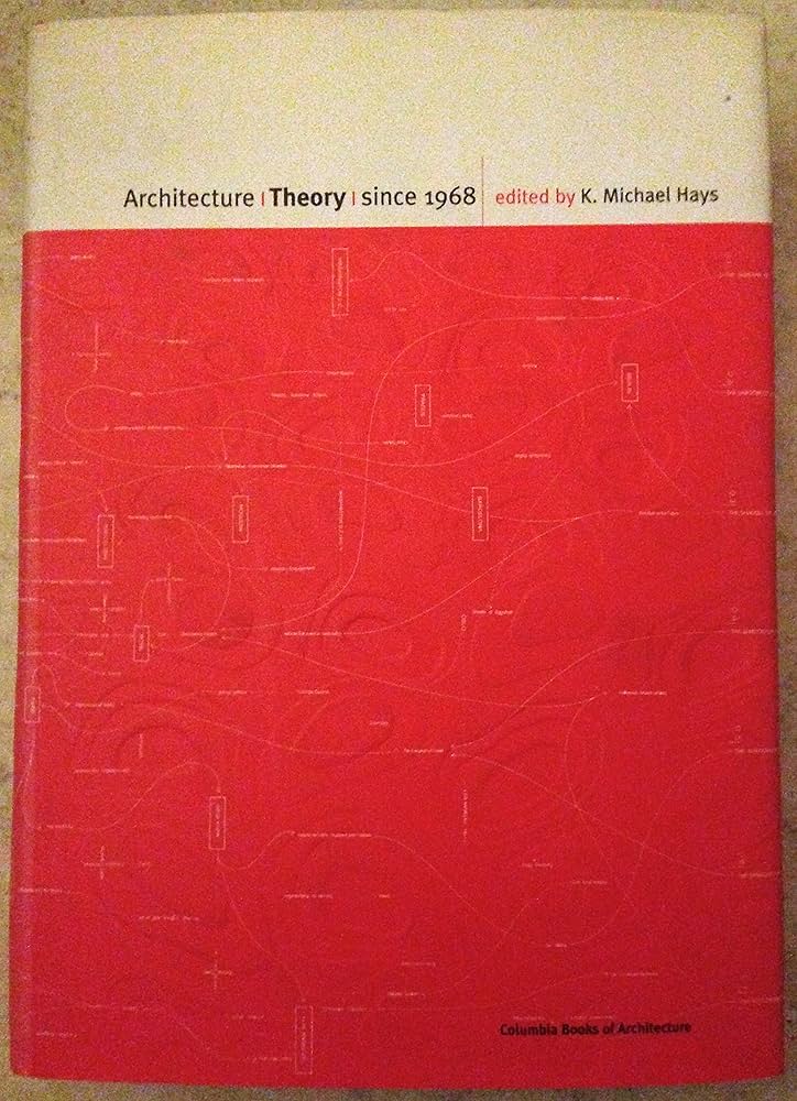 アート・デザイン・音楽 Architecture Theory since 1968 Architecture Theory since 1968: Hays, K. Michael