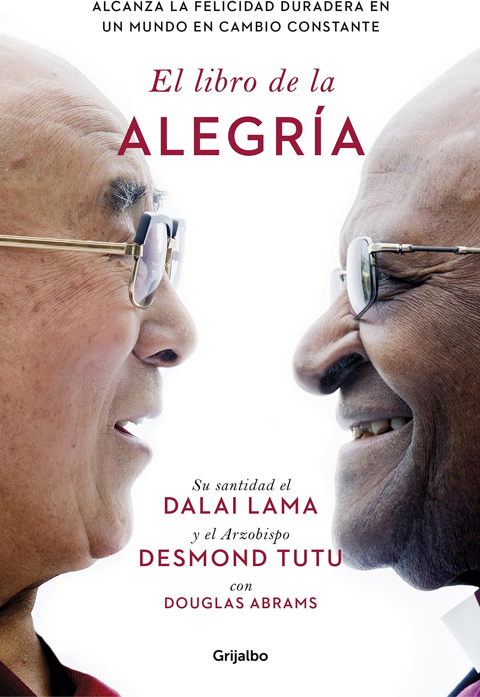 El libro de la alegría / The Book of Joy: Lasting Happiness in a Changing World (Spanish Edition)