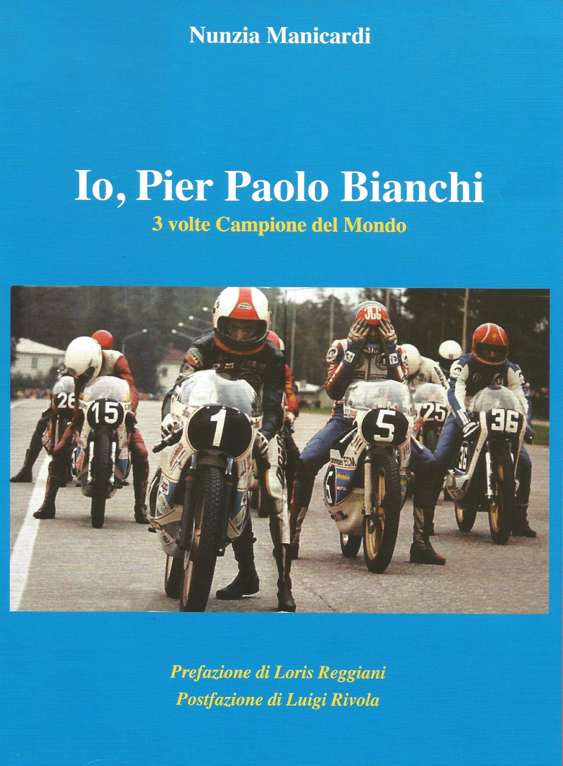 Io, Pier Paolo Bianchi, 3 volte Campione del Mondo (Italian Edition)