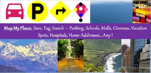 Map My Places. Find My Parking. Navigate. Explore. SOS Life Saver Messages